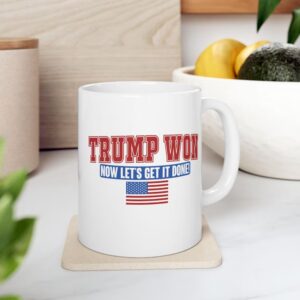 Trump Won Lets Get It Done Coffee Mug