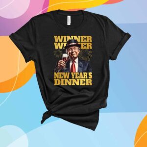 Winner Winner Trump President New Year T-Shirt