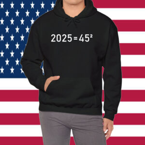 2025=45² Donald Trump Math Equation 45 47 Maga Election 2024 Shirt