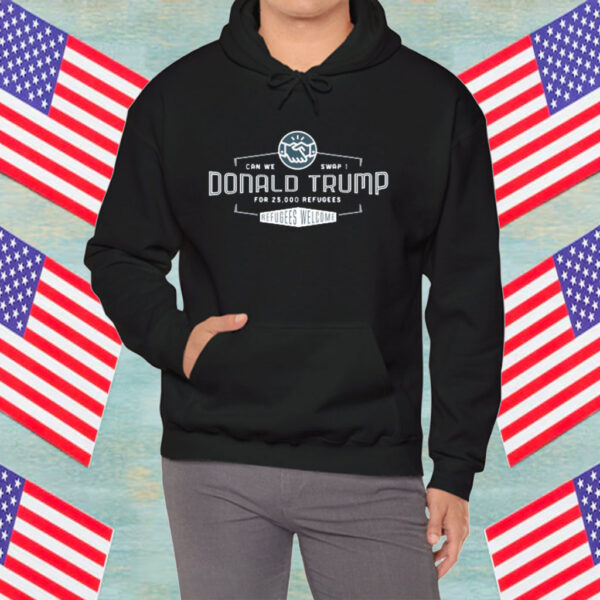 25,000 Refugees for One Donald Trump Shirt
