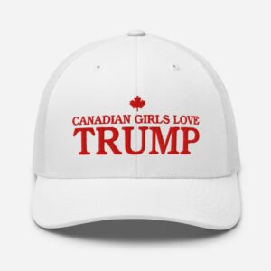 Canadian Girls Love Trump Hat