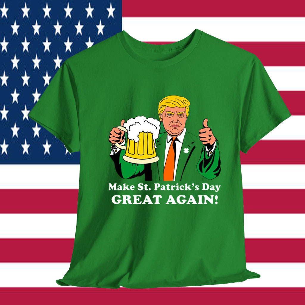 Donald Trump Make St. Patrick's Day Great Again Beer Drinking Shirt