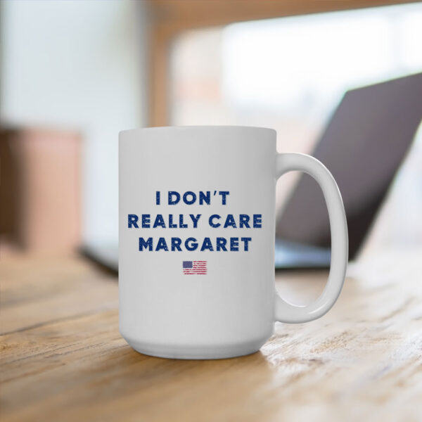 I Don't Really Care Margaret 2025 Mug