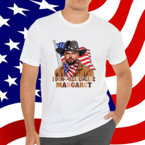 I Don't Really Care Margaret 2025 Shirt