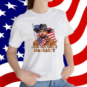 I Don't Really Care Margaret 2025 Shirt