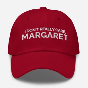 I Don't Really Care Margaret Hat