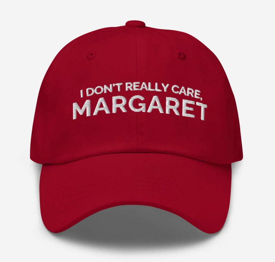 I Don't Really Care Margaret Hat