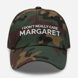 I Don't Really Care Margaret Hat