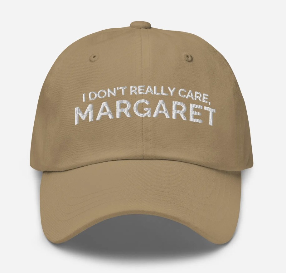I Don't Really Care Margaret Hat