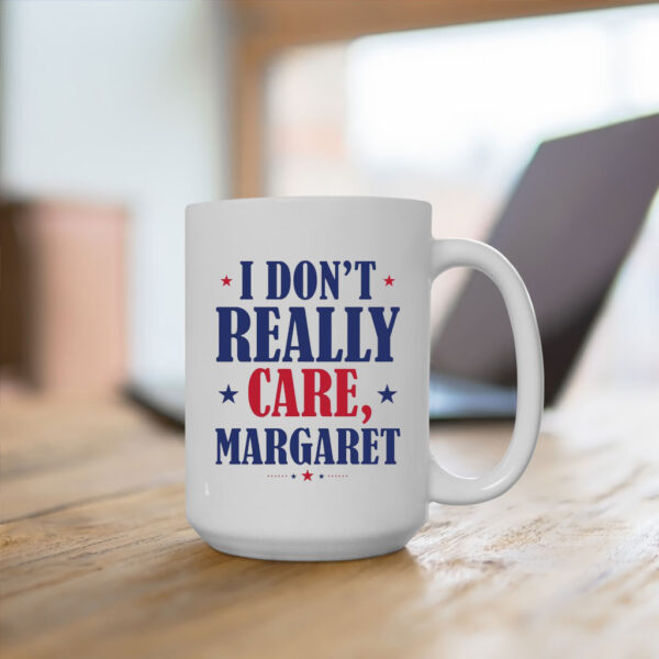 I Don't Really Care Margaret Mug