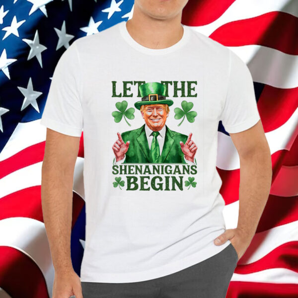 Let The Shenanigans Begin Funny Trump St Patrick's Day Shirt
