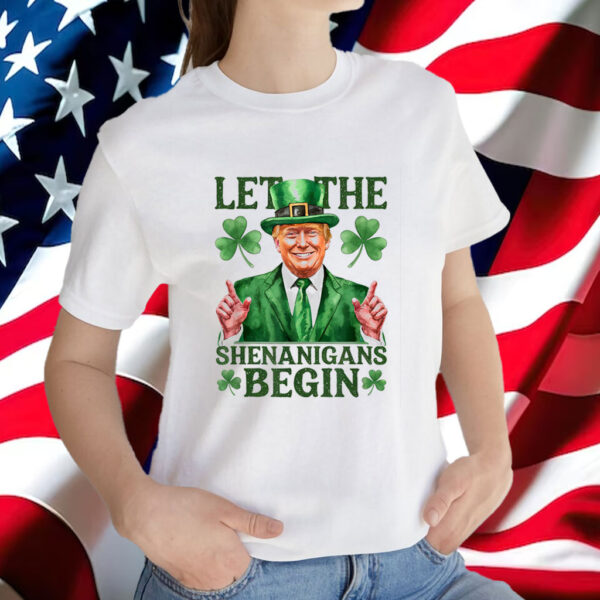 Let The Shenanigans Begin Funny Trump St Patrick's Day Shirt