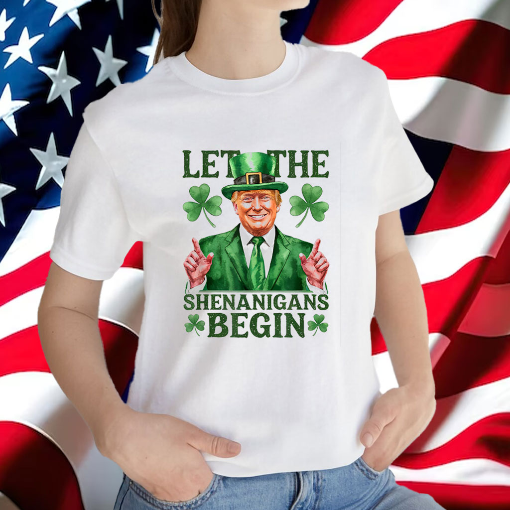 Let The Shenanigans Begin Funny Trump St Patrick's Day Shirt