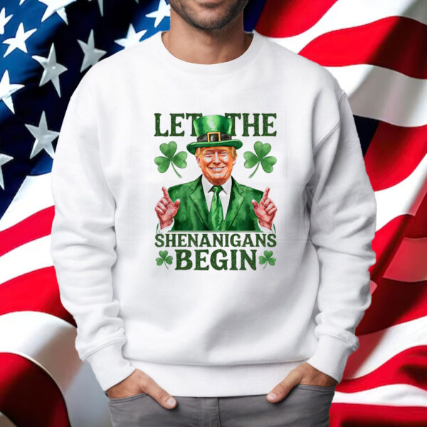 Let The Shenanigans Begin Funny Trump St Patrick's Day Shirt