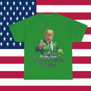 Let The Shenanigans Begin Trump Beer St Patricks Day Unisex T-Shirt