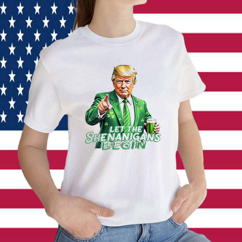 Let The Shenanigans Begin , Trump St Pattys Shirt