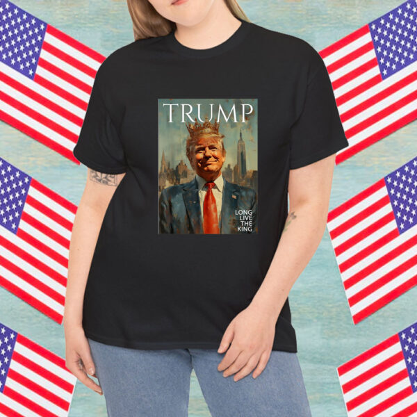 Long Live the King Donald Trump Trump King America Patriotic Shirt