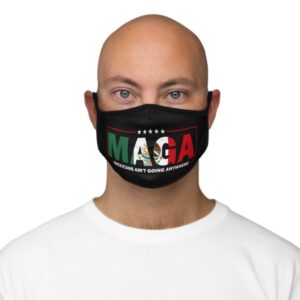 MAGA Mexicans Ain't Going Anywhere Face Mask