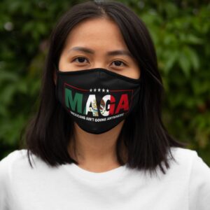 MAGA Mexicans Ain't Going Anywhere Face Mask