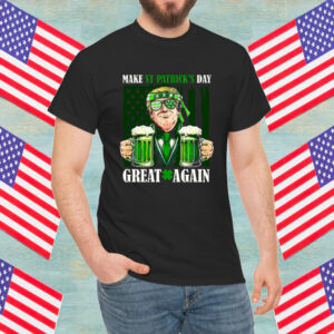 Make St Patricks Day Great Again Funny Trump Shirt