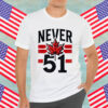 Never 51st State Canada Flag Shirt