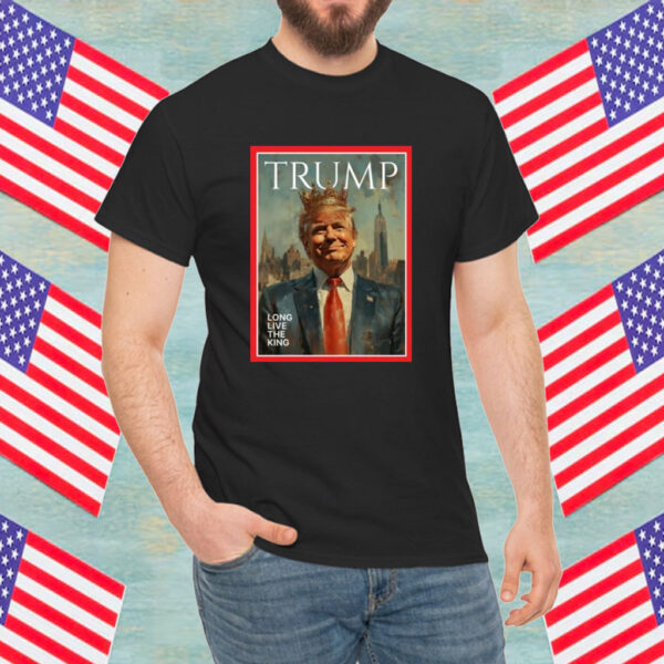 Original Trump Long Live The King Shirt
