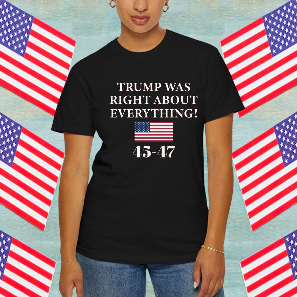 Trump Was Right About Everything Women’s Shirt