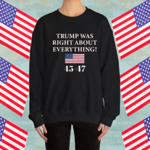 Trump Was Right About Everything Women’s Shirt