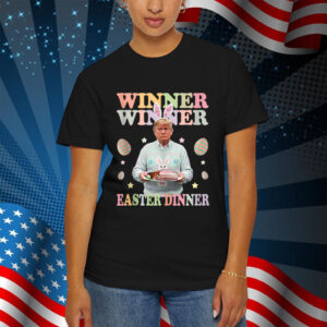 Winner Winner Easter Dinner President Trump Happy Easter Day Shirt