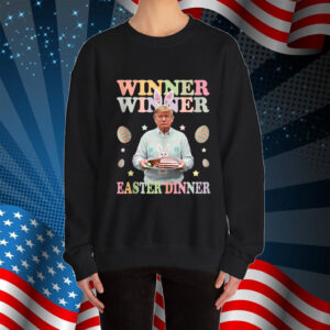 Winner Winner Easter Dinner President Trump Happy Easter Day Shirt