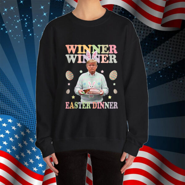 Winner Winner Easter Dinner President Trump Happy Easter Day Shirt