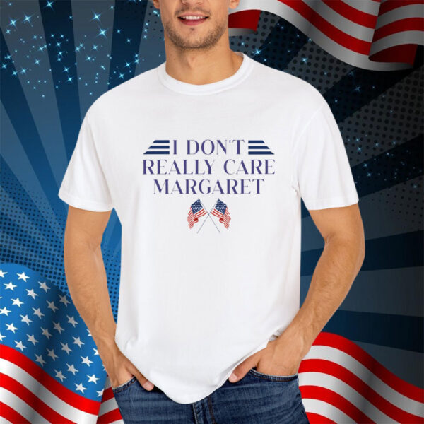 I dont really care Margaret Shirt