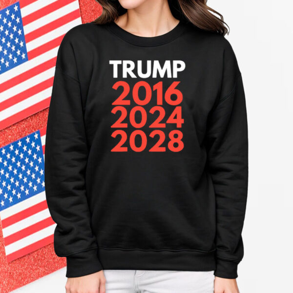 Donald Trump 2016 2024 2028 Shirt
