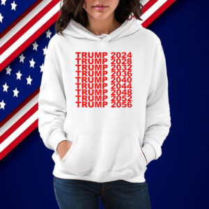 Trump 2024 2028 2032 2036 2040 2044 2048 2052 2056 Shirt
