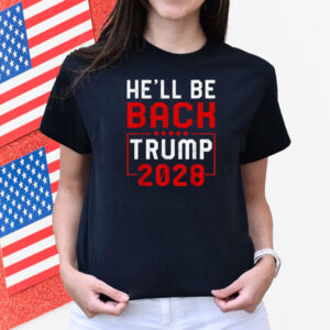 Trump 2028 He Will be Back T-Shirt