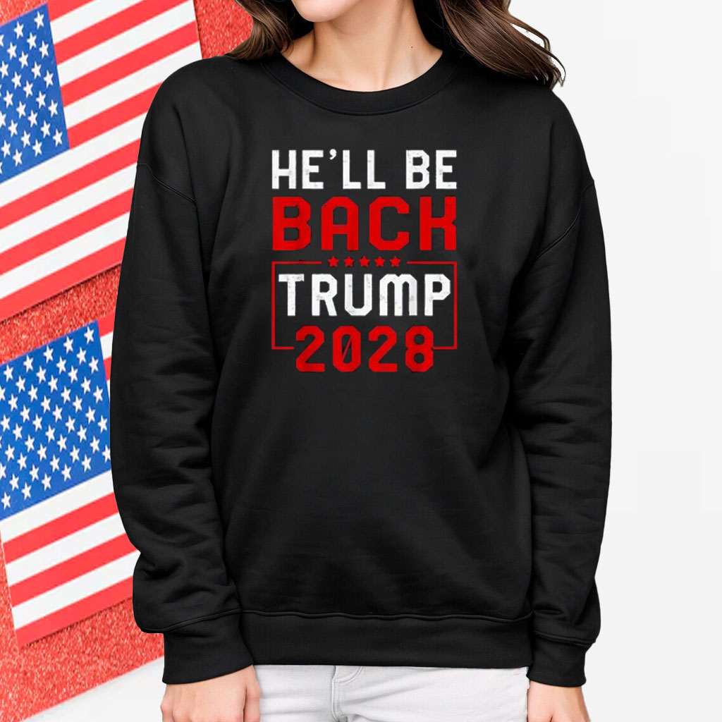 Trump 2028 He Will be Back T-Shirt