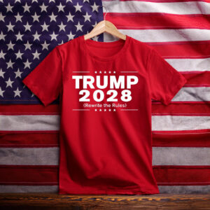 Trump 2028 Rewrite The Rules Shirts