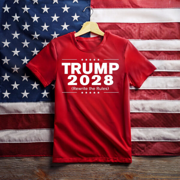 Trump 2028 Rewrite The Rules Shirts
