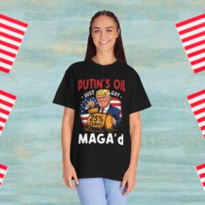 Trump – Putin’s Oil Just Got MAGA’d 25% Tariff Tee Shirt