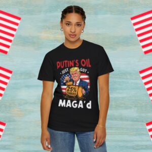 Trump – Putin’s Oil Just Got MAGA’d 25% Tariff Tee Shirt